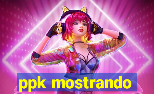 ppk mostrando